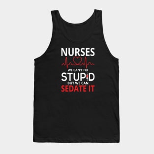 Nurses We Can't Fix Stupid But We Can Sedate It Tank Top